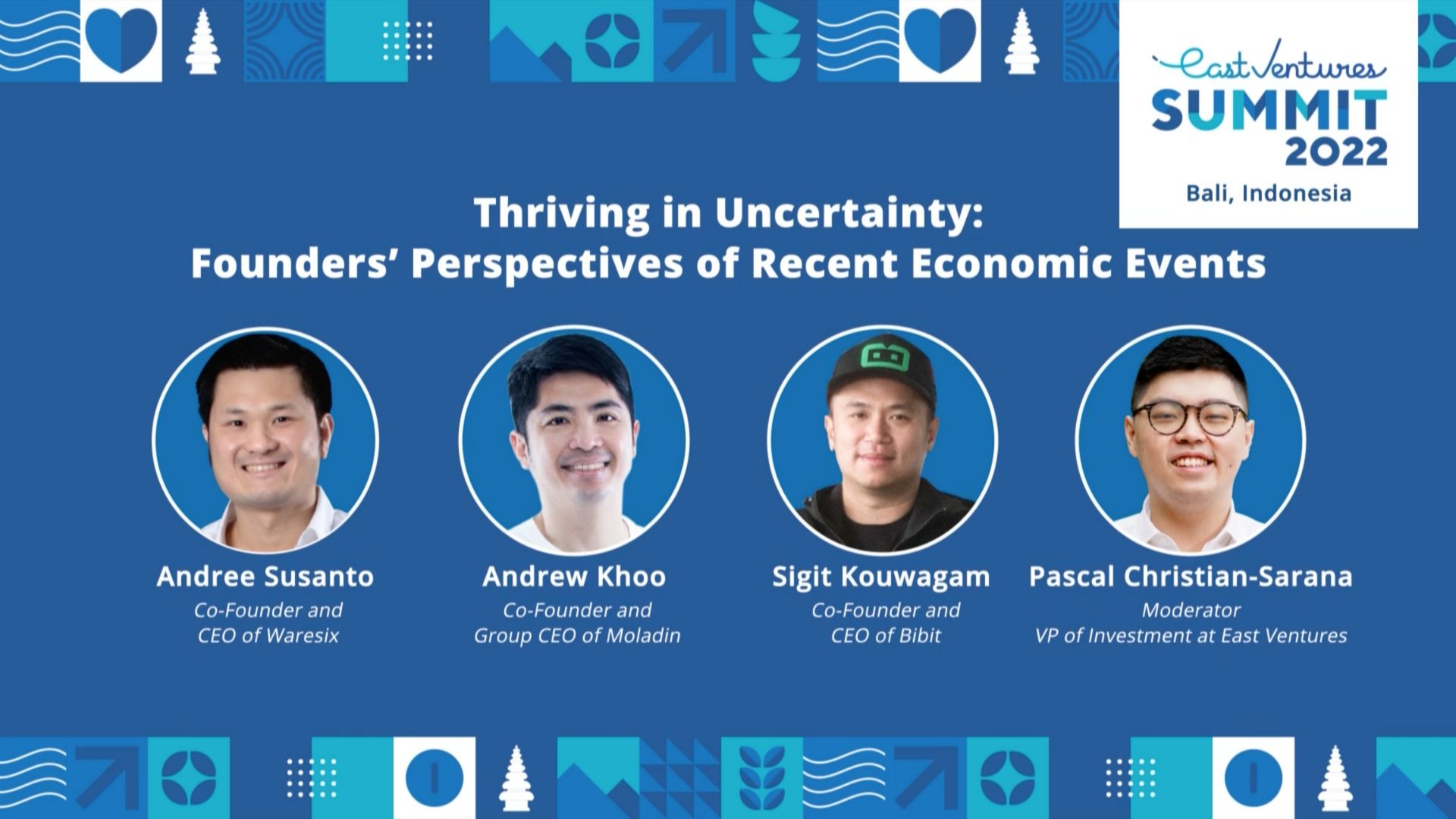 East Ventures Summit 2022 Panel Discussion - Thriving in Uncertainty: Founders’ Perspective of Recent Economic Events|East Ventures Summit 2022 Panel Discussion - Thriving in Uncertainty: Founders’ Perspective of Recent Economic Events|Andrew Khoo|Andrew Khoo