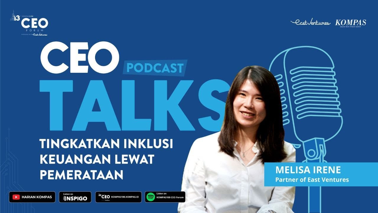 Increasing Financial Inclusion | Melisa Irene - Partner of East Ventures | CEO Talks Podcast
